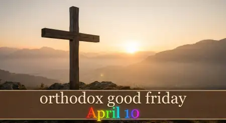 Orthodox Good Friday 2026 April 10 Significance And Meaning - Free Orthodox Good Friday Download