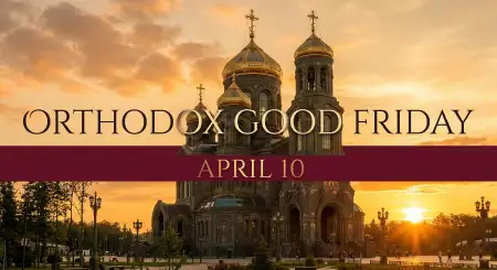 Russian Orthodox Good Friday Traditions Explained - Free Orthodox Good Friday Download